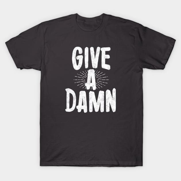 Give a damn T-Shirt by PaletteDesigns